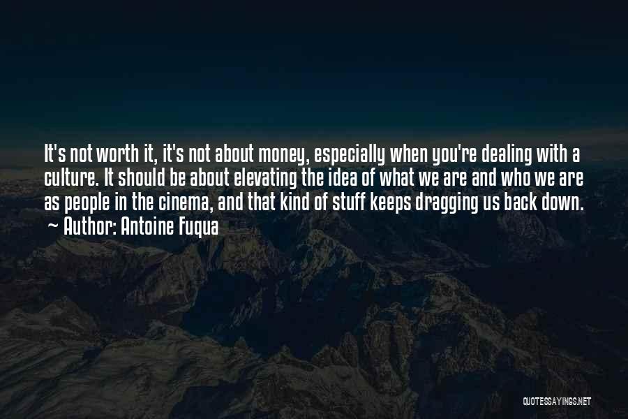 Dragging You Down Quotes By Antoine Fuqua