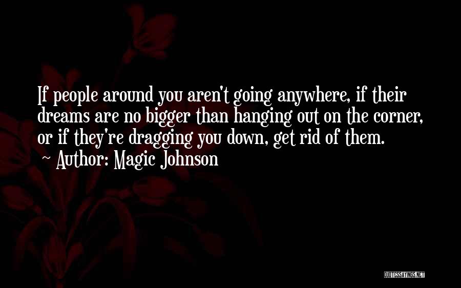 Dragging You Down Quotes By Magic Johnson