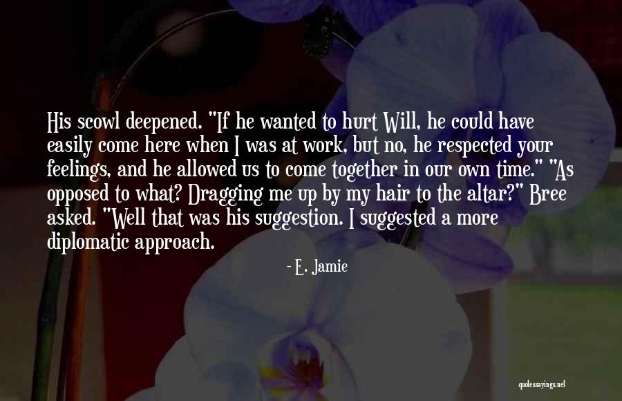 Dragging Yourself To Work Quotes By E. Jamie