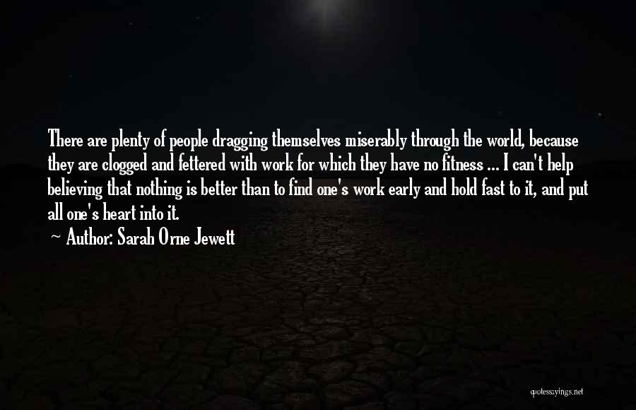 Dragging Yourself To Work Quotes By Sarah Orne Jewett