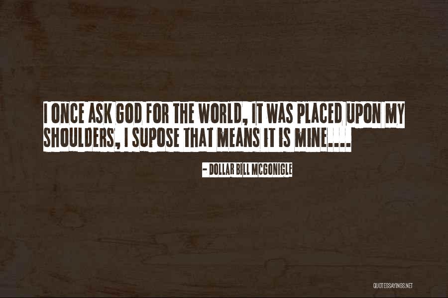Draggled Part Quotes By Dollar Bill McGonigle Draggled Part Quotes By Dollar Bill McGonigle