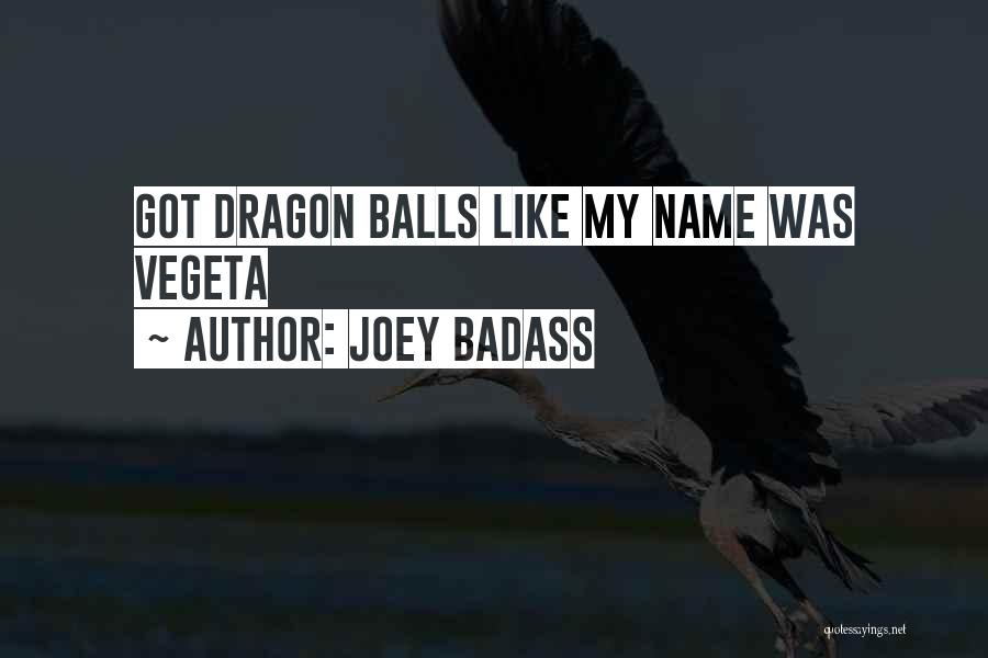 Dragon Balls Quotes By Joey Badass