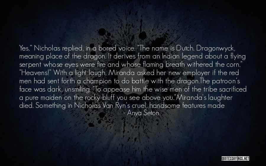 Dragon Fire Quotes By Anya Seton Dragon Fire Quotes By Anya Seton