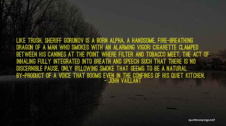 Dragon Fire Quotes By John Vaillant Dragon Fire Quotes By John Vaillant