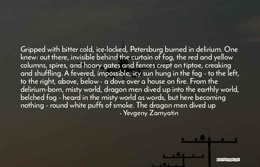 Dragon Fire Quotes By Yevgeny Zamyatin Dragon Fire Quotes By Yevgeny Zamyatin