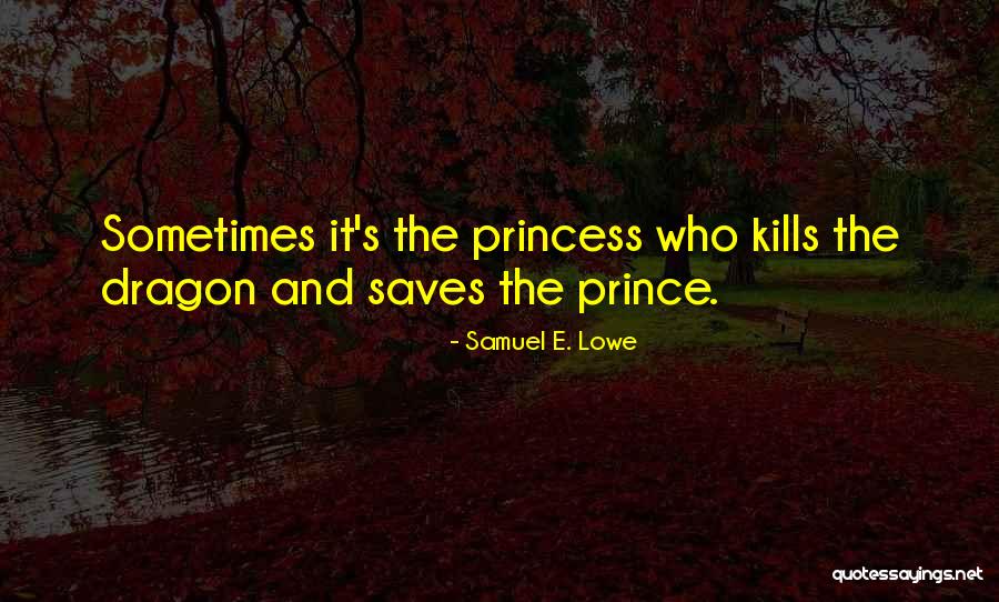 Dragon Prince Quotes By Samuel E. Lowe Dragon Prince Quotes By Samuel E. Lowe