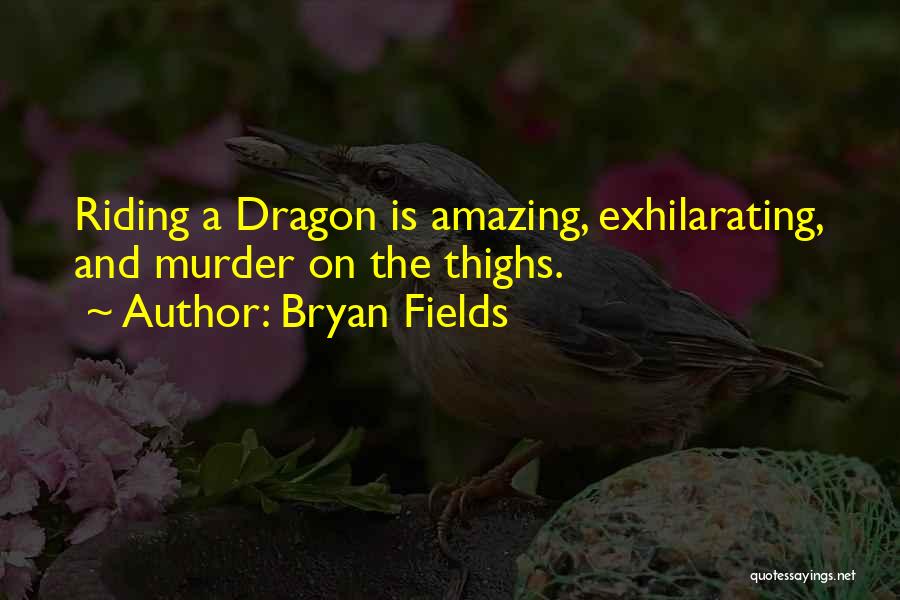 Dragon Riding Quotes By Bryan Fields