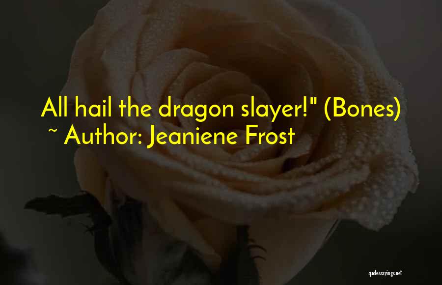 Dragon Slayer Quotes By Jeaniene Frost