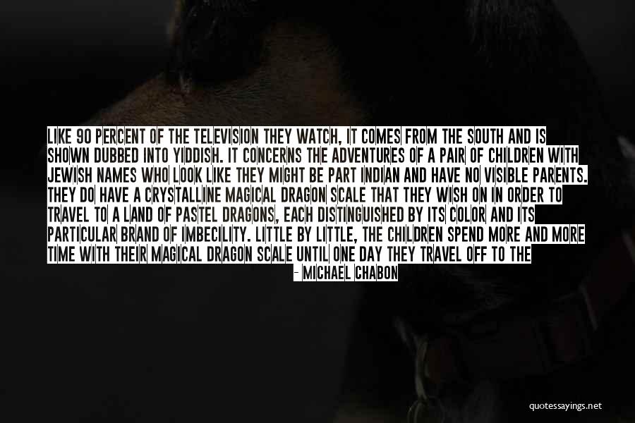Dragon Watch 4 Quotes By Michael Chabon Dragon Watch 4 Quotes By Michael Chabon