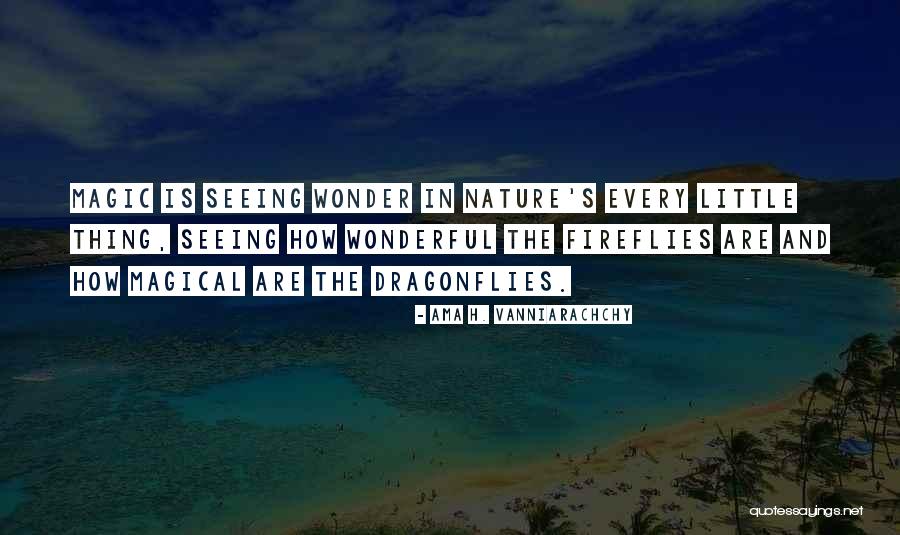 Dragonflies Quotes By Ama H. Vanniarachchy Dragonflies Quotes By Ama H. Vanniarachchy
