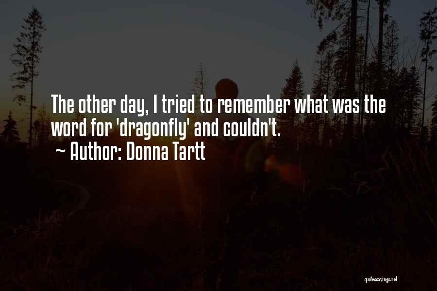 Dragonfly Quotes By Donna Tartt