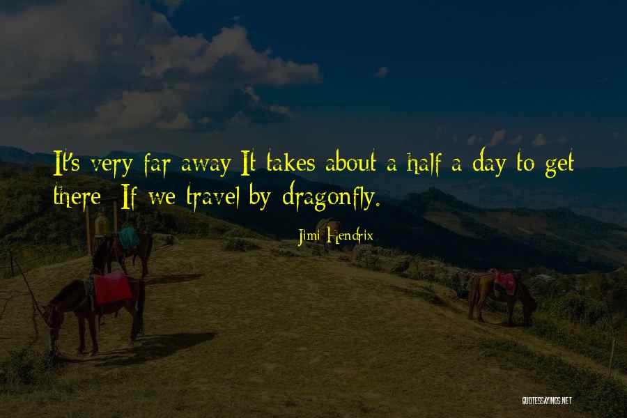 Dragonfly Quotes By Jimi Hendrix