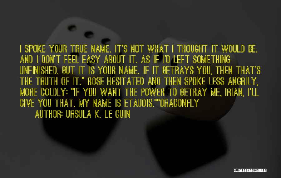 Dragonfly Quotes By Ursula K. Le Guin