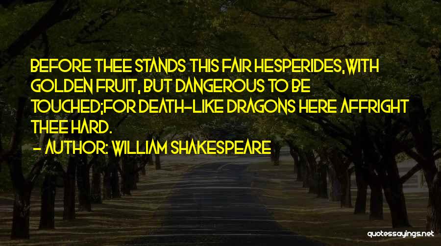 Dragons And Death Quotes By William Shakespeare