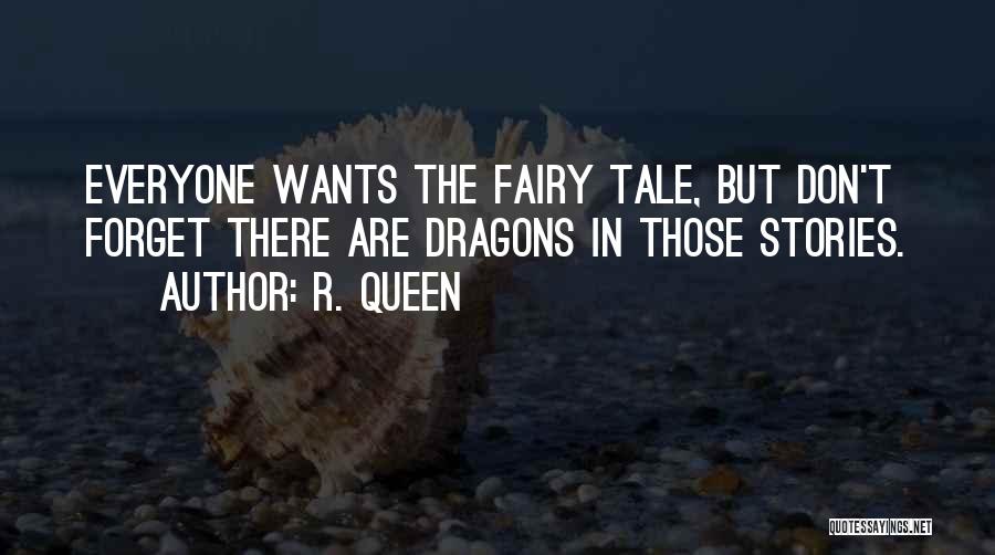 Dragons And Fairy Tales Quotes By R. Queen