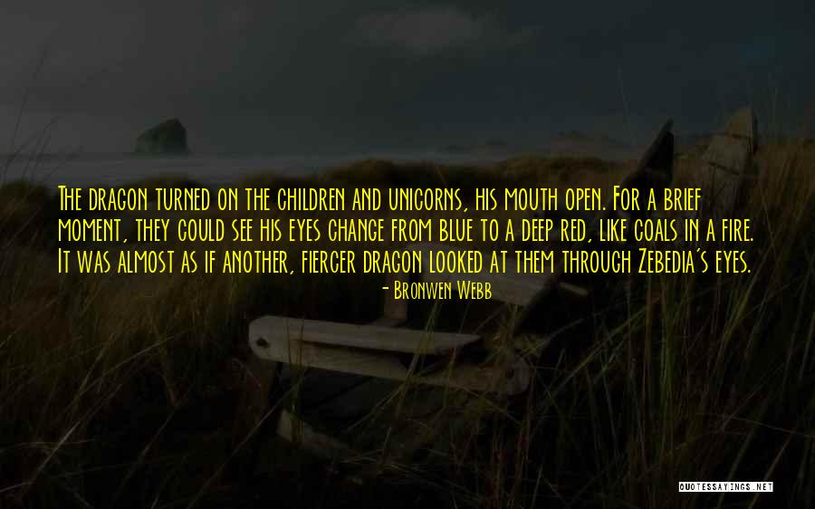 Dragons And Fire Quotes By Bronwen Webb Dragons And Fire Quotes By Bronwen Webb