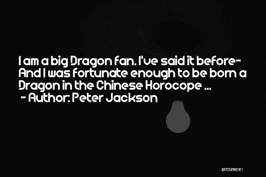 Dragons Chinese Quotes By Peter Jackson