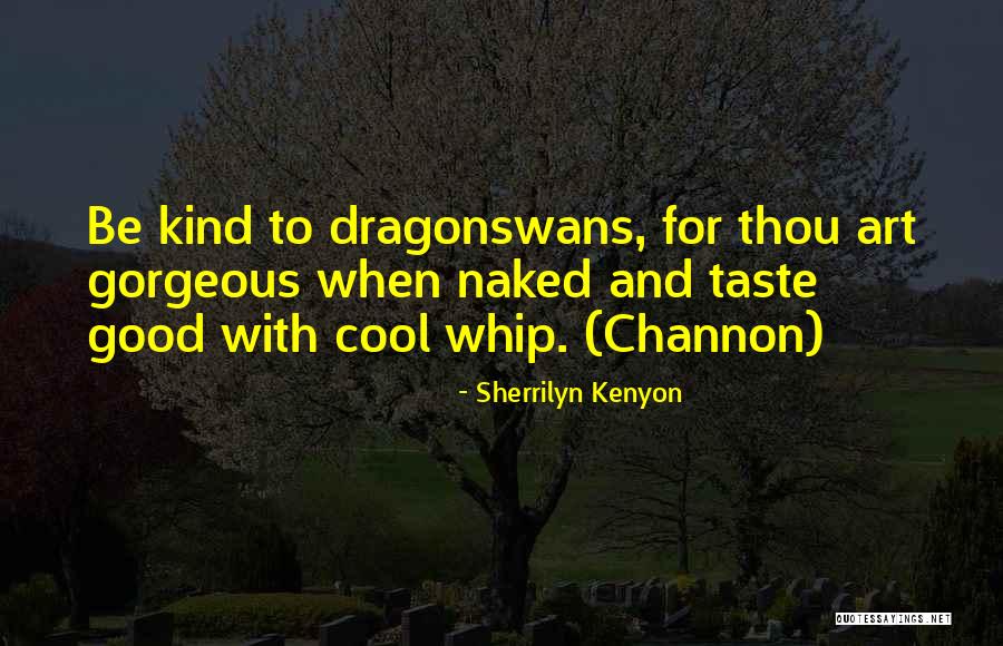 Dragonswans Quotes By Sherrilyn Kenyon Dragonswans Quotes By Sherrilyn Kenyon