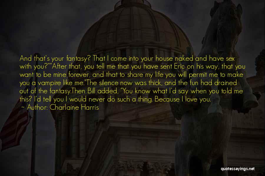 Drained Love Quotes By Charlaine Harris