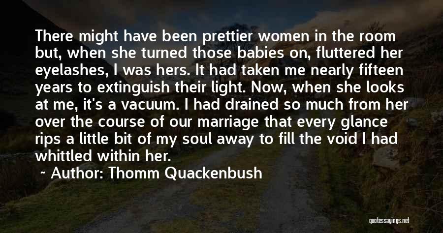 Drained Love Quotes By Thomm Quackenbush