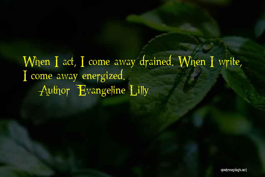 Drained Quotes By Evangeline Lilly