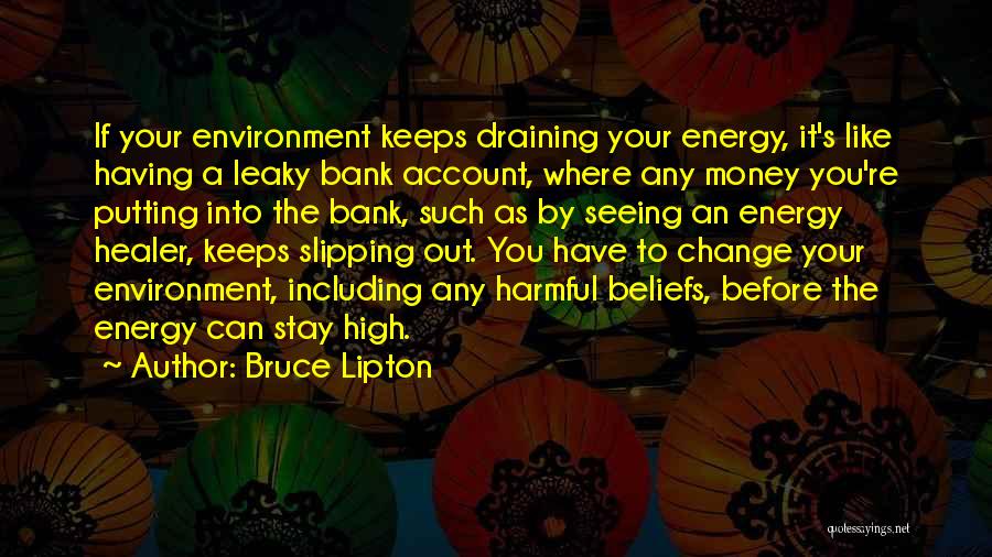 Draining Energy Quotes By Bruce Lipton