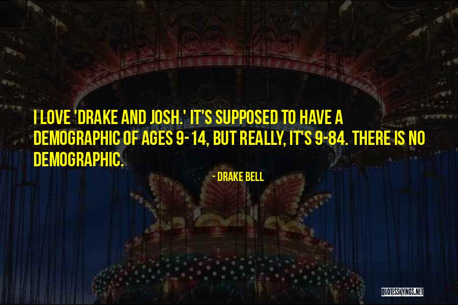 Drake And Josh Quotes By Drake Bell