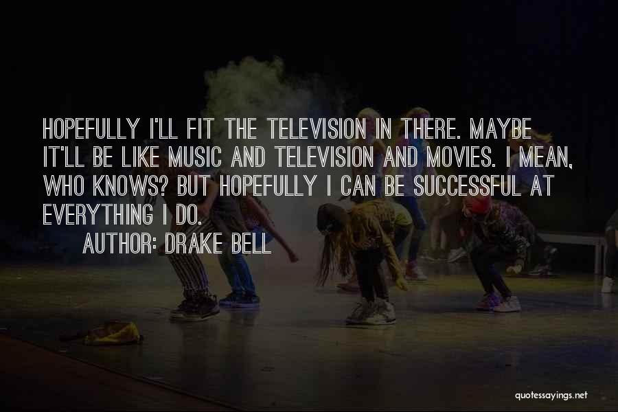 Drake Bell Quotes 1883449