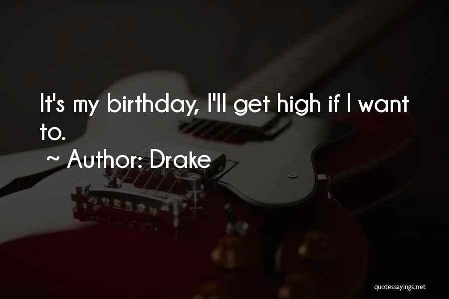 Drake It's My Birthday Quotes By Drake