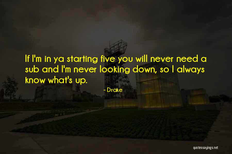 Drake Know Yourself Quotes By Drake