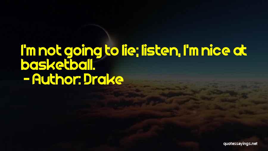 Drake No Lie Quotes By Drake