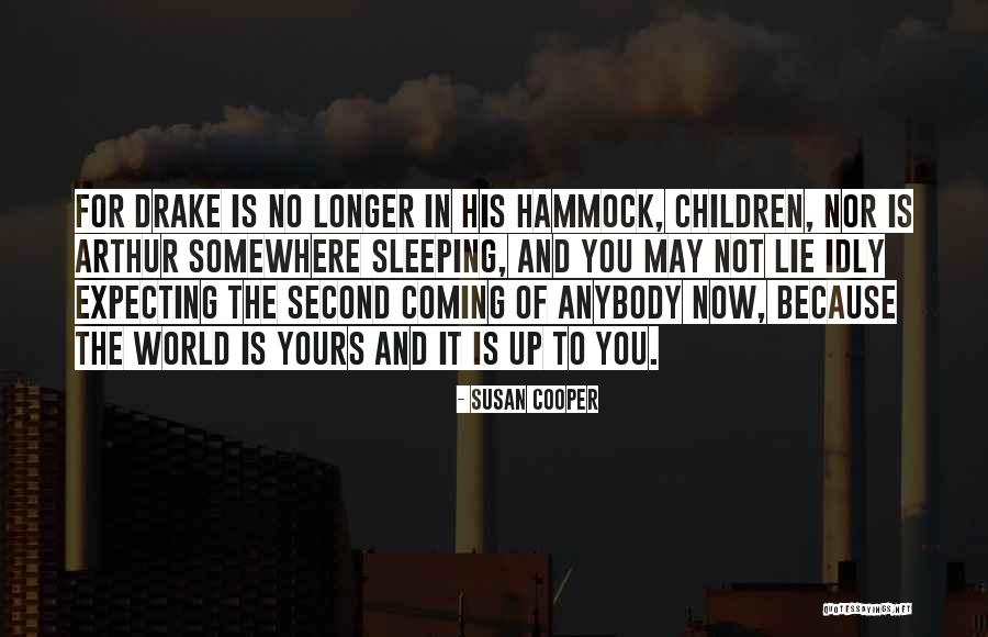 Drake No Lie Quotes By Susan Cooper Drake No Lie Quotes By Susan Cooper
