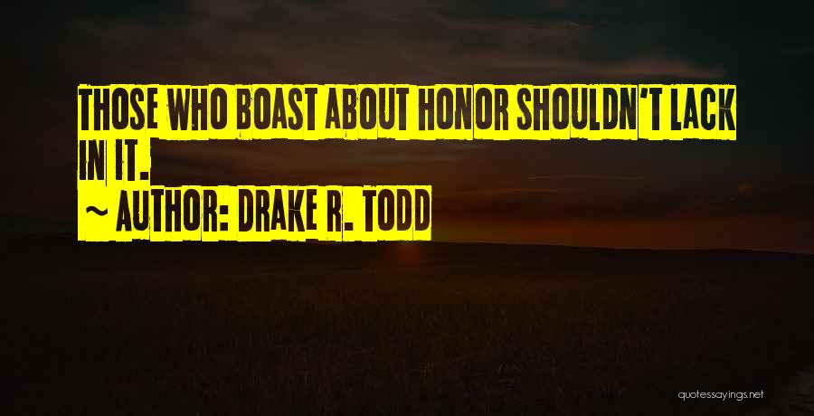 Drake R. Todd Quotes 412976