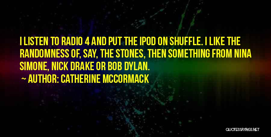 Drake Say Something Quotes By Catherine McCormack