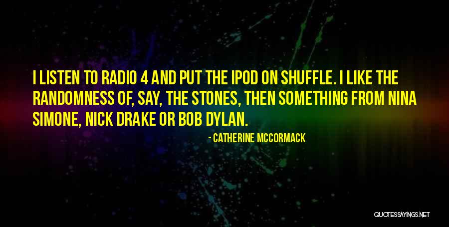 Drake Say Something Quotes By Catherine McCormack