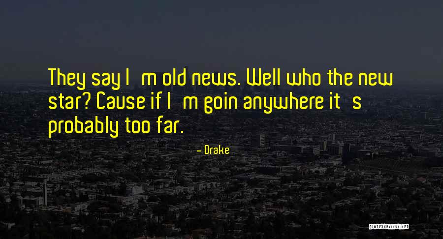 Drake Say Something Quotes By Drake