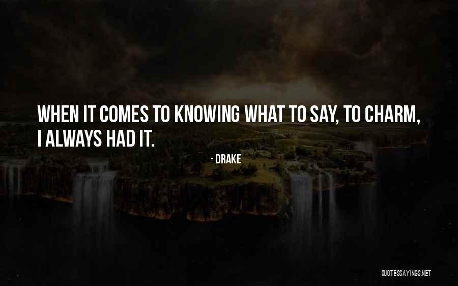 Drake Say Something Quotes By Drake