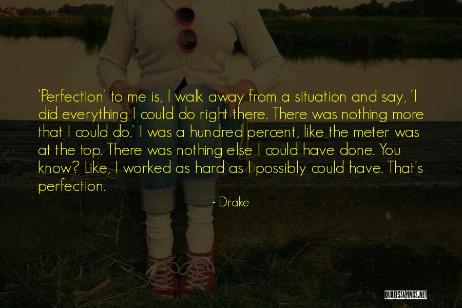 Drake Say Something Quotes By Drake Drake Say Something Quotes By Drake