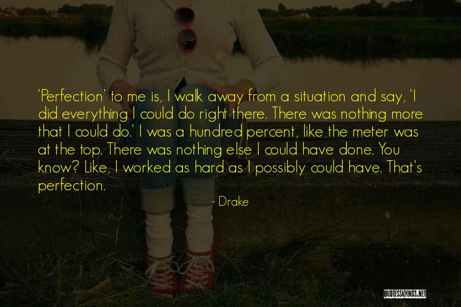 Drake Say Something Quotes By Drake