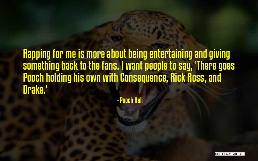Drake Say Something Quotes By Pooch Hall Drake Say Something Quotes By Pooch Hall