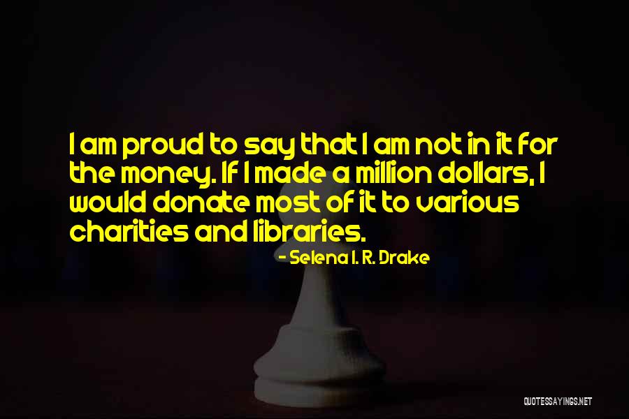 Drake Say Something Quotes By Selena I. R. Drake Drake Say Something Quotes By Selena I. R. Drake