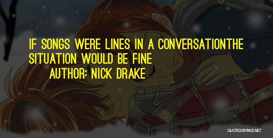 Drake Songs Quotes By Nick Drake