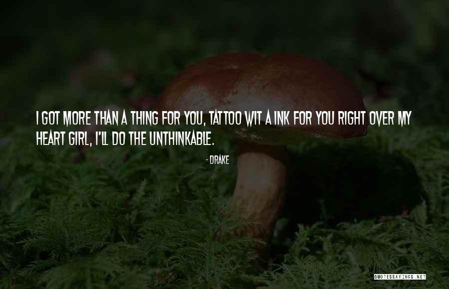 Drake Unthinkable Quotes By Drake Drake Unthinkable Quotes By Drake