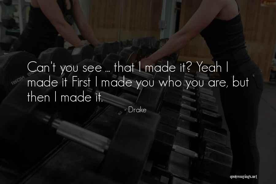 Drake We Made It Quotes By Drake