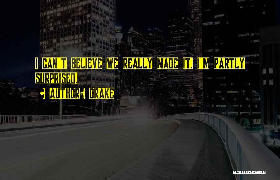 Drake We Made It Quotes By Drake