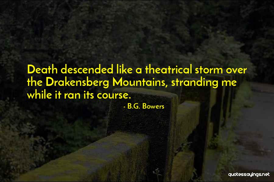 Drakensberg Quotes By B.G. Bowers Drakensberg Quotes By B.G. Bowers
