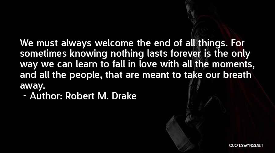 Drake's Love Quotes By Robert M. Drake