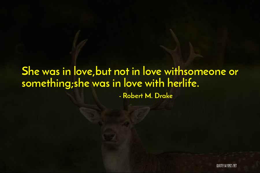 Drake's Love Quotes By Robert M. Drake Drake's Love Quotes By Robert M. Drake