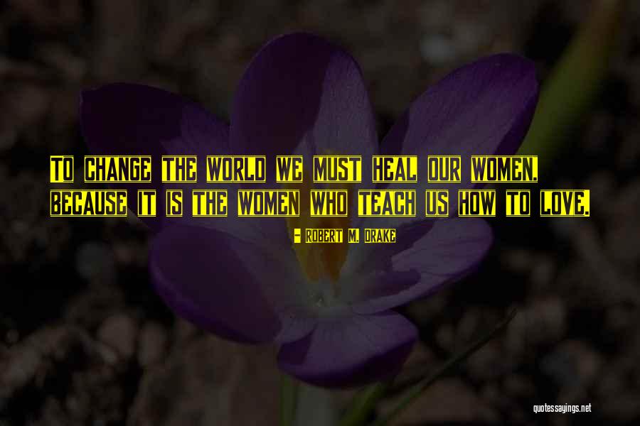 Drake's Love Quotes By Robert M. Drake Drake's Love Quotes By Robert M. Drake
