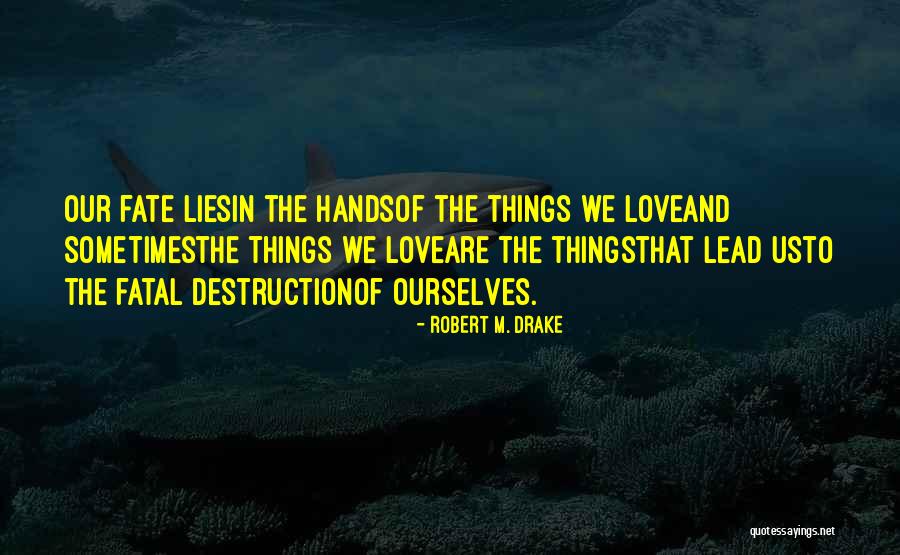 Drake's Love Quotes By Robert M. Drake Drake's Love Quotes By Robert M. Drake
